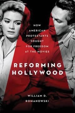 Reforming Hollywood: How American Protestants Fought for Freedom at the Movies