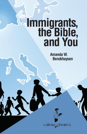 Immigrants, the Bible, and You