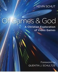 Of Games & God: A Christian Exploration of Video Games