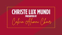 Christe Lux Mundi presented by the Calvin Alumni Choir