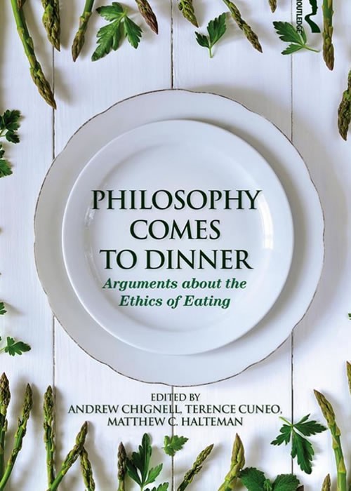 Philosophy Comes to Dinner: Arguments About the Ethics of Eating