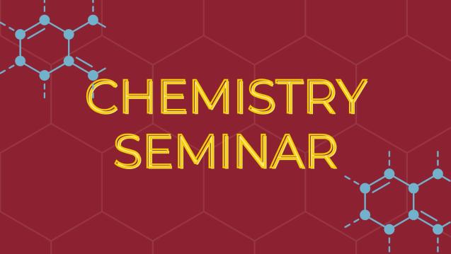 Chemistry Seminar